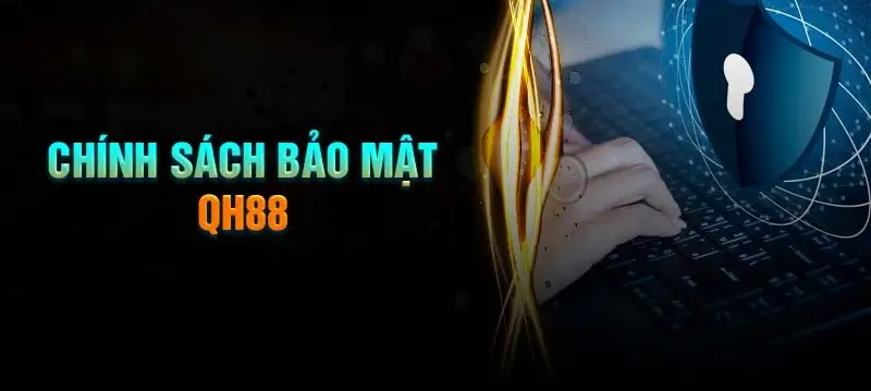 Chính sách Bảo mật tại QH88 - An Toàn Tuyệt Đối cho Trải Nghiệm Cá Cược Chính sách Bảo mật tại QH88 - An Toàn Tuyệt Đối cho Trải Nghiệm Cá Cược