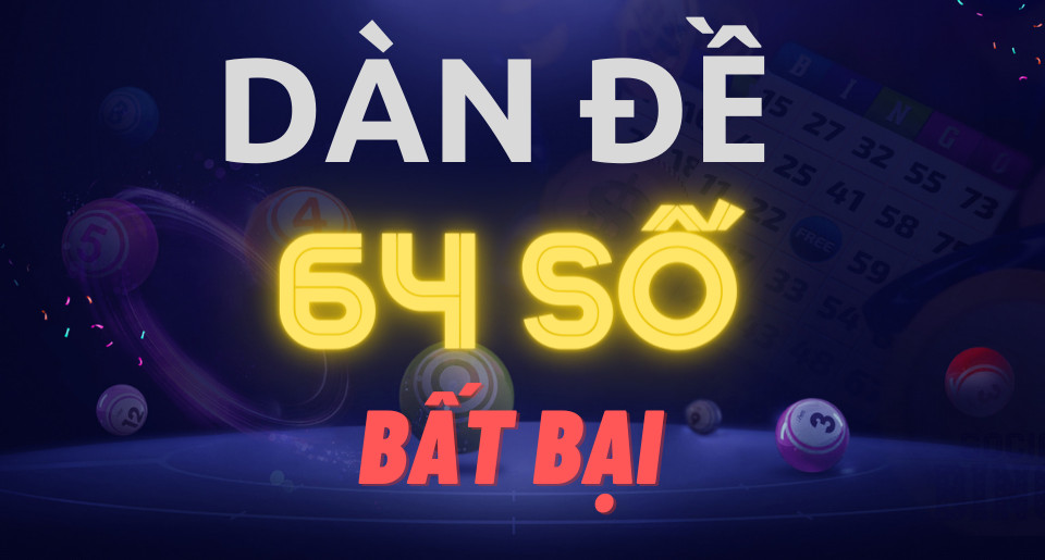 Dàn Đề 64 Số - Bí Quyết Chinh Phục Lô Đề Hiệu Quả? 1 dan de 64 so 67d8d23860585