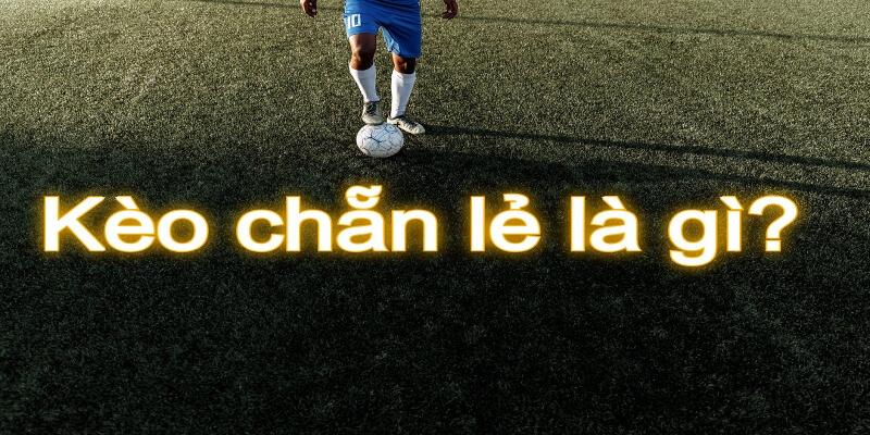 Kèo Chẵn Lẻ Bóng Đá - Bí Mật Soi Kèo Thắng Lớn! Kèo Chẵn Lẻ Bóng Đá - Bí Mật Soi Kèo Thắng Lớn!