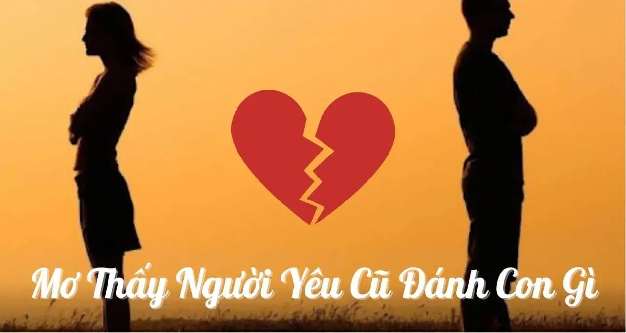 Mơ Thấy Người Yêu Cũ - Giải Mã Giấc Mơ Đánh Đề May Mắn Mơ Thấy Người Yêu Cũ - Giải Mã Giấc Mơ Đánh Đề May Mắn